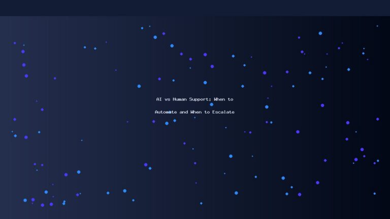 AI vs Human Support: When to Automate and When to Escalate